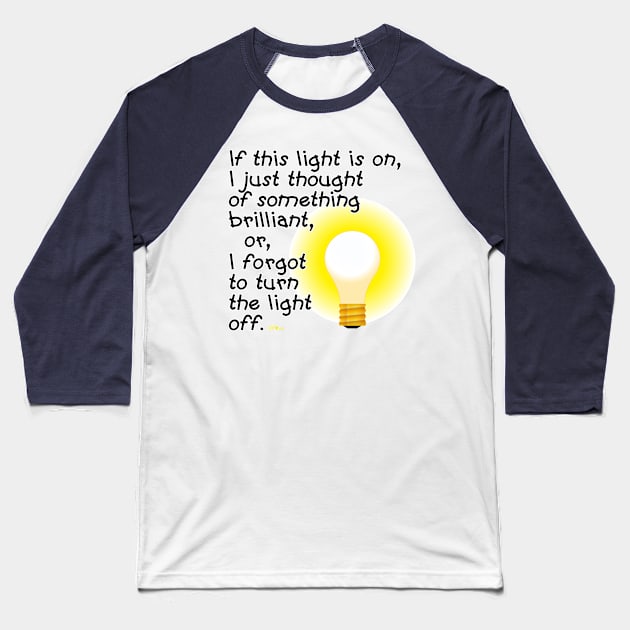 Light is On Baseball T-Shirt by NN Tease